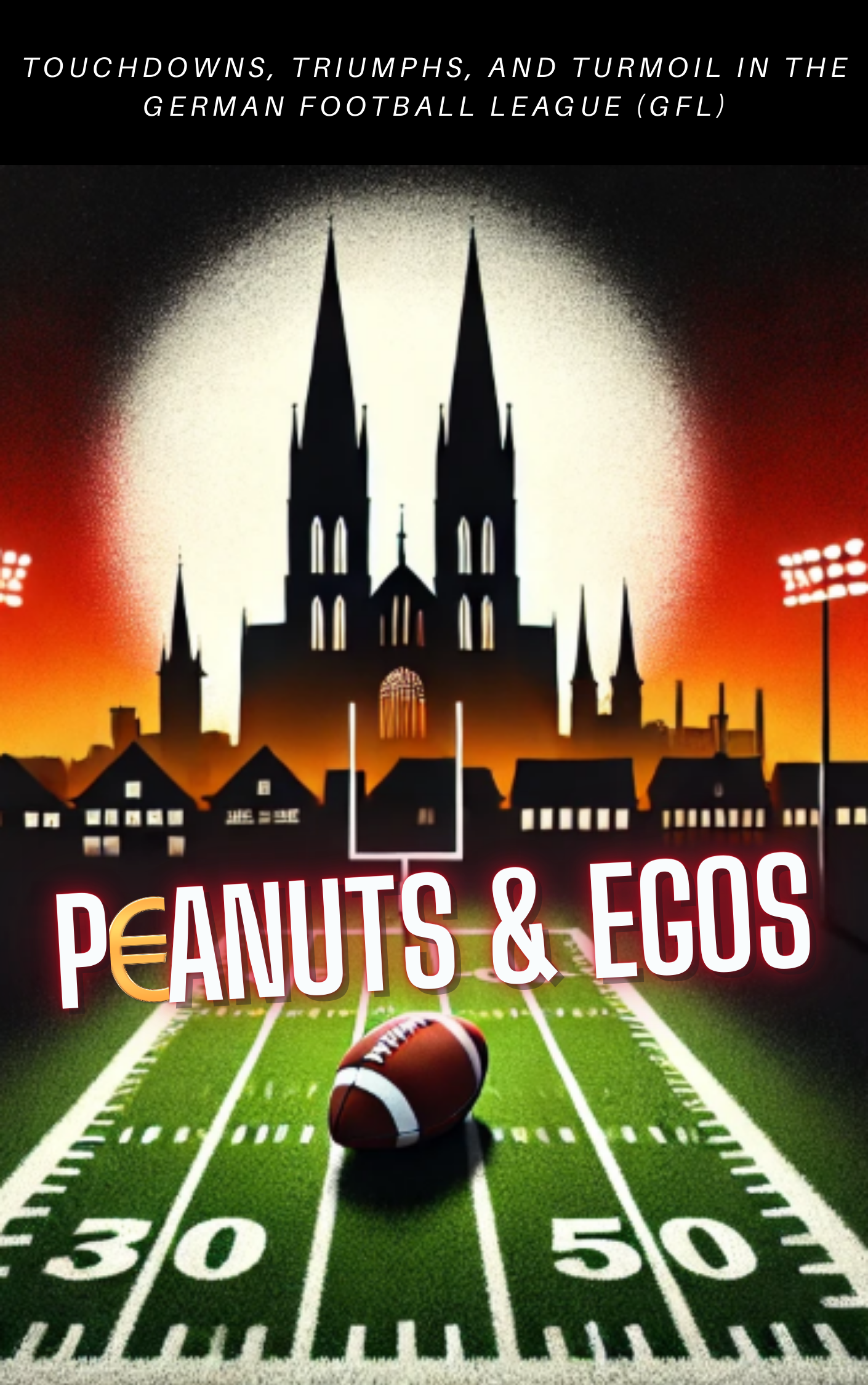 Peanuts & Egos: Touchdowns, Triumphs, and Turmoil in the German Football League - Book Cover by Denauld Brown